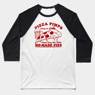 Pizza Pimps Ho-made Pies Vintage Pizza Baseball T-Shirt